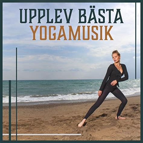 Upplev B Sta Yogamusik Avslappnande Och Lugnande Ljud F R Yoga