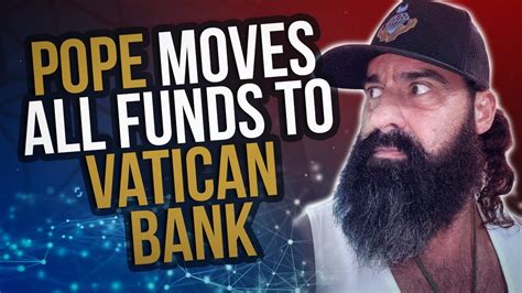 Pope Moves All Funds To Vatican Bank Youtube