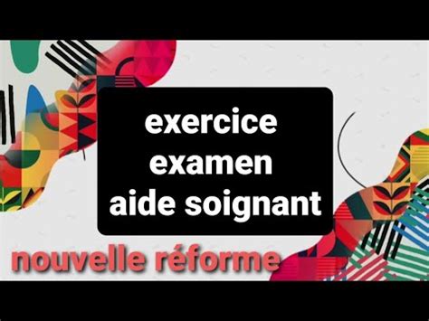 EXERCICE EXAMEN AIDE SOIGNANT AIDE SOIGNANT nouvelle réforme 2023