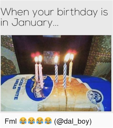 January Birthday Meme 25 Best Memes About White Bread White Bread Memes ...