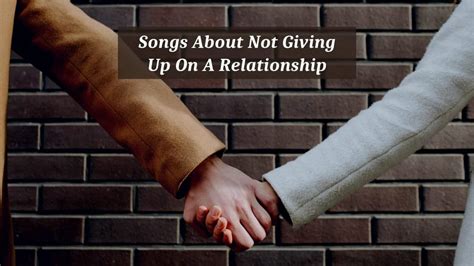 6 Pieces Of Songs About Not Giving Up On A Relationship CMUSE