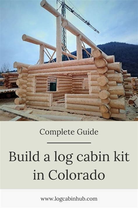 Building a log cabin kit in Colorado – The Complete Guide - Log Cabin Hub