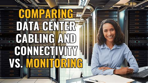 Comparing Data Center Cabling And Connectivity Vs Data Center Monitoring