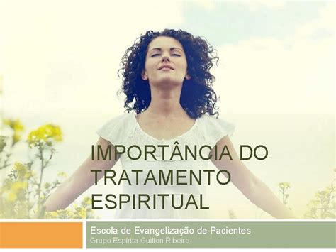 Import Ncia Do Tratamento Espiritual Escola De Evangelizao