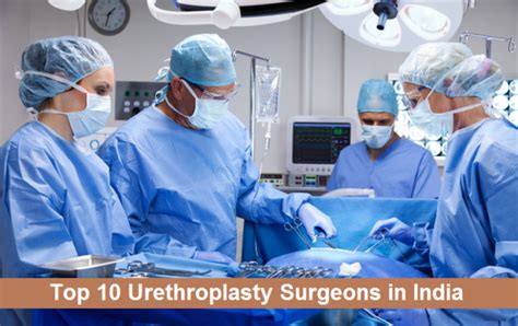 TOP 10 Urethroplasty Surgeons In India BEST Doctors For Urethroplasty