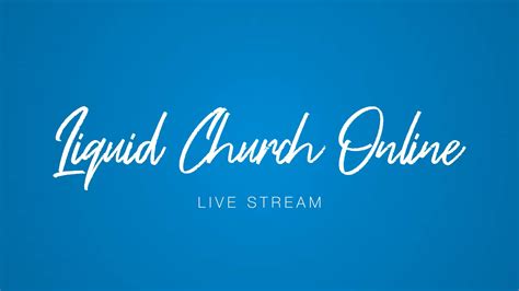 Liquid Church Online Live Stream On Vimeo