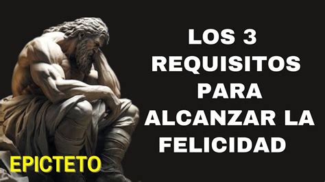 Los Tres Requisitos Del Estoico Epicteto Para Alcanzar La Felicidad