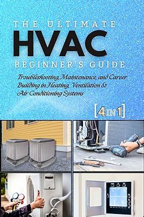 The Ultimate Hvac Beginner S Guide Troubleshooting Maintenance And