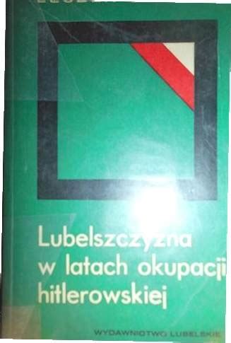 Lubelszczyzna w latach okupacji hitlerowskiej 14253171423 Książka