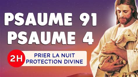 PSAUME 91 Et PSAUME 4 Puissants PSAUMES Du SOIR De PROTECTION YouTube