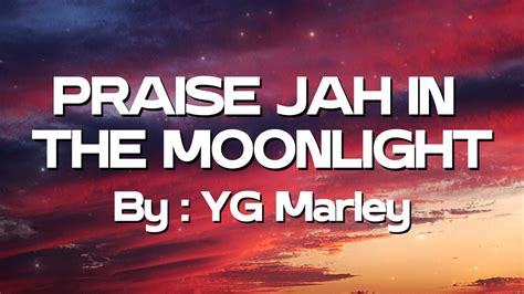 Yg Marley Praise Jah In The Moonlight Lyrics Youtube