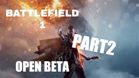 Battlefield Open Beta Part 2 YouTube