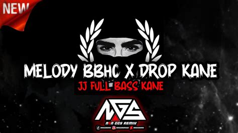 Dj Melody Bbhc X Drop Kane Jj Full Bass Kane Viral Tiktok New