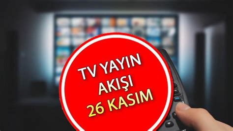 TV YAYIN AKIŞI 26 KASIM 2023 PAZAR Bugün tv de ne var Kanal D Star