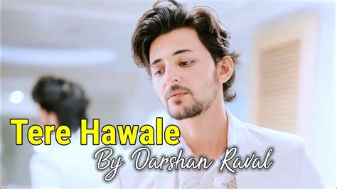 Tere Hawale By Darshan Raval Darshan Raval Unofficial Song Arijit