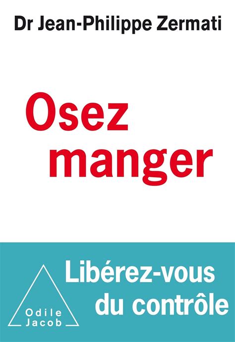 Osez Manger Lib Rez Vous Du Contr Le Zermati Docteur Jean Philippe