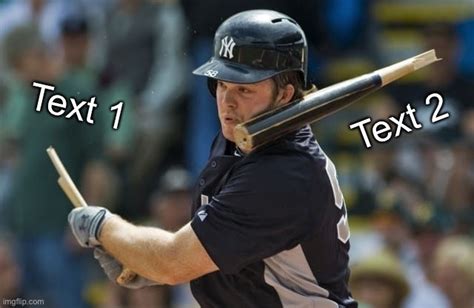 Memetemplate356038222broken Baseball Bat Imgflip