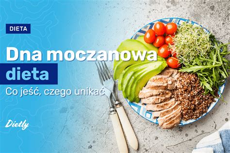 Dna Moczanowa Dieta Jakie Są Produkty Zalecane A Czego Unikać W Jadłospisie Blog Dietly