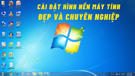 Cách cài đặt hình nền máy tính Đẹp và Chuyên Nghiệp trên Windows 7