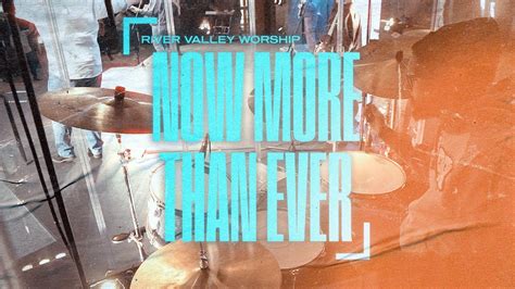 Now More Than Ever River Valley Worship Drum Cover Youtube