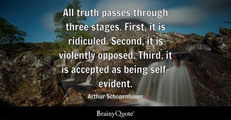 Arthur Schopenhauer - All truth passes through three...