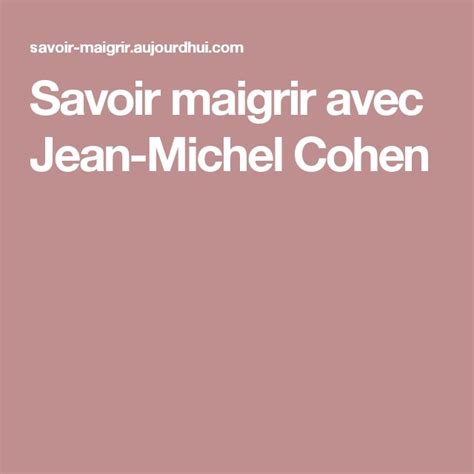 Savoir Maigrir Avec Jean Michel Cohen Savoir Maigrir Mincir Vite