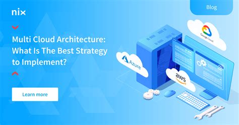 6 Benefits Of Multi Cloud Architecture When Are They Justified Nix