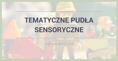 Tematyczne Pud A Sensoryczne Domowe Montessori