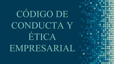 Top 40 Imagen Modelo De Codigo De Conducta Y Etica Empresarial Abzlocal Mx