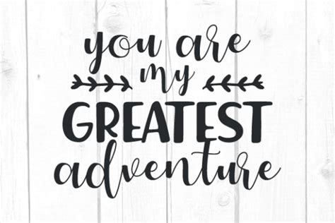 9 You Are My Greatest Adventure Svg Designs Graphics