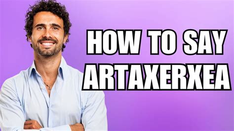 How To Pronounce Artaxerxes Correctly Youtube
