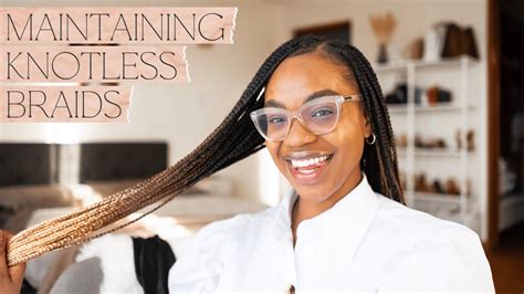 How To Maintain Knotless Box Braids Reduce Frizz Youtube