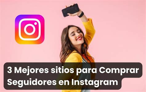 3 Mejores Sitios Para Comprar Seguidores En Instagram