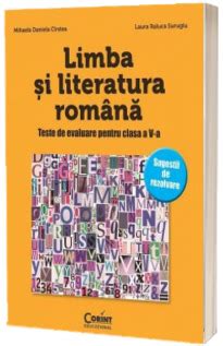 LIMBA SI LITERATURA ROMANA Teste De Evaluare Pentru Clasa A V A