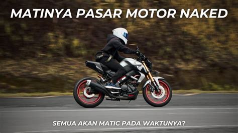 Alasan Motor Naked Gak Laku YouTube