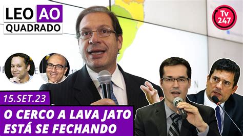 Leo ao quadrado o cerco a Lava Jato está se fechando 15 09 23 YouTube