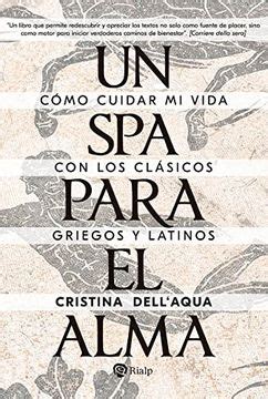 Libro Un Spa Para El Alma C Mo Cuidar Mi Vida Con Los Cl Sicos Griegos