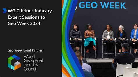 Wgic All Set To Host Industry Expert Sessions At Geo Week 2024 Wgic