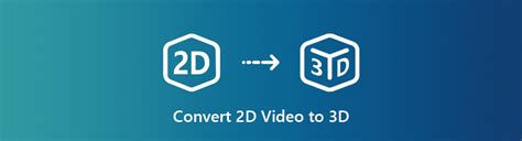 Convertir une vidéo 2D en 3D à l aide du meilleur convertisseur vidéo