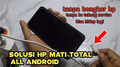 CARA MENGATASI HP MATI TOTAL TIDAK BISA DI CAS 2023 YouTube