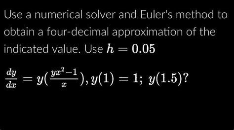 Solved Use a numerical solver and Euler's method to obtain a | Chegg.com