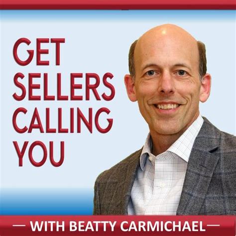 Listen To Get Sellers Calling You Best Real Estate Agent Podcast For