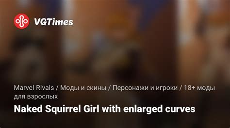 Marvel Rivals Naked Squirrel Girl With Enhanced Curves Adult Mods Characters And Players