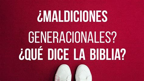 Maldiciones Generacionales Que Dice La Biblia Youtube