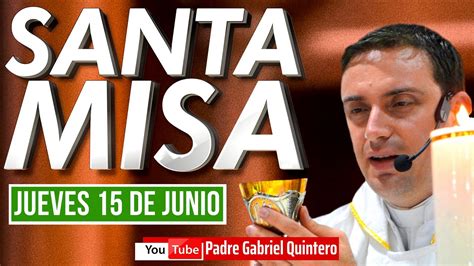 Santa Misa De Hoy Jueves 15 De Junio De 2023 MISA DE HOY EN VIVO