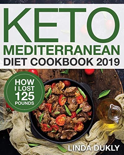 Keto Mediterranean Diet Cookbook 2019: How I Lost 125 Pounds - Dukly, Linda: 9781091210486 ...