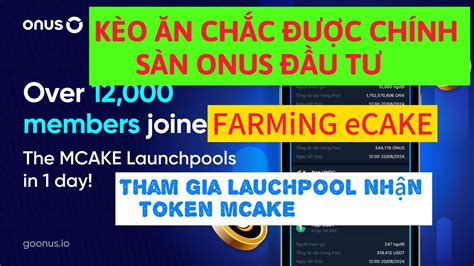 HOT Kèo Ăn Chắc Được Chính ONUS Đầu Tư Farming eCAKE Để Tham Gia