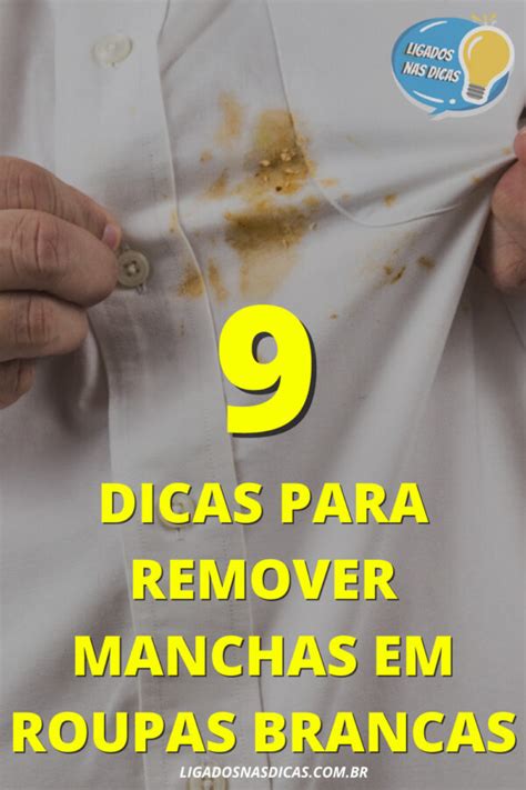 Como Tirar Mancha De Roupa Branca Conheça 9 Métodos Ligados Nas Dicas