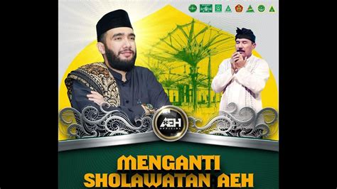 MENGANTI SHOLAWATAN AEH BERSAMA HABIB AHMAD AL HADAR S E I YouTube