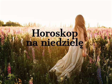 Horoskop Dzienny Pa Dziernika Baran Byk Bli Ni Ta Rak Lew